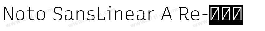Noto SansLinear A Re字体转换 Noto SansLinear A Re字体转换
